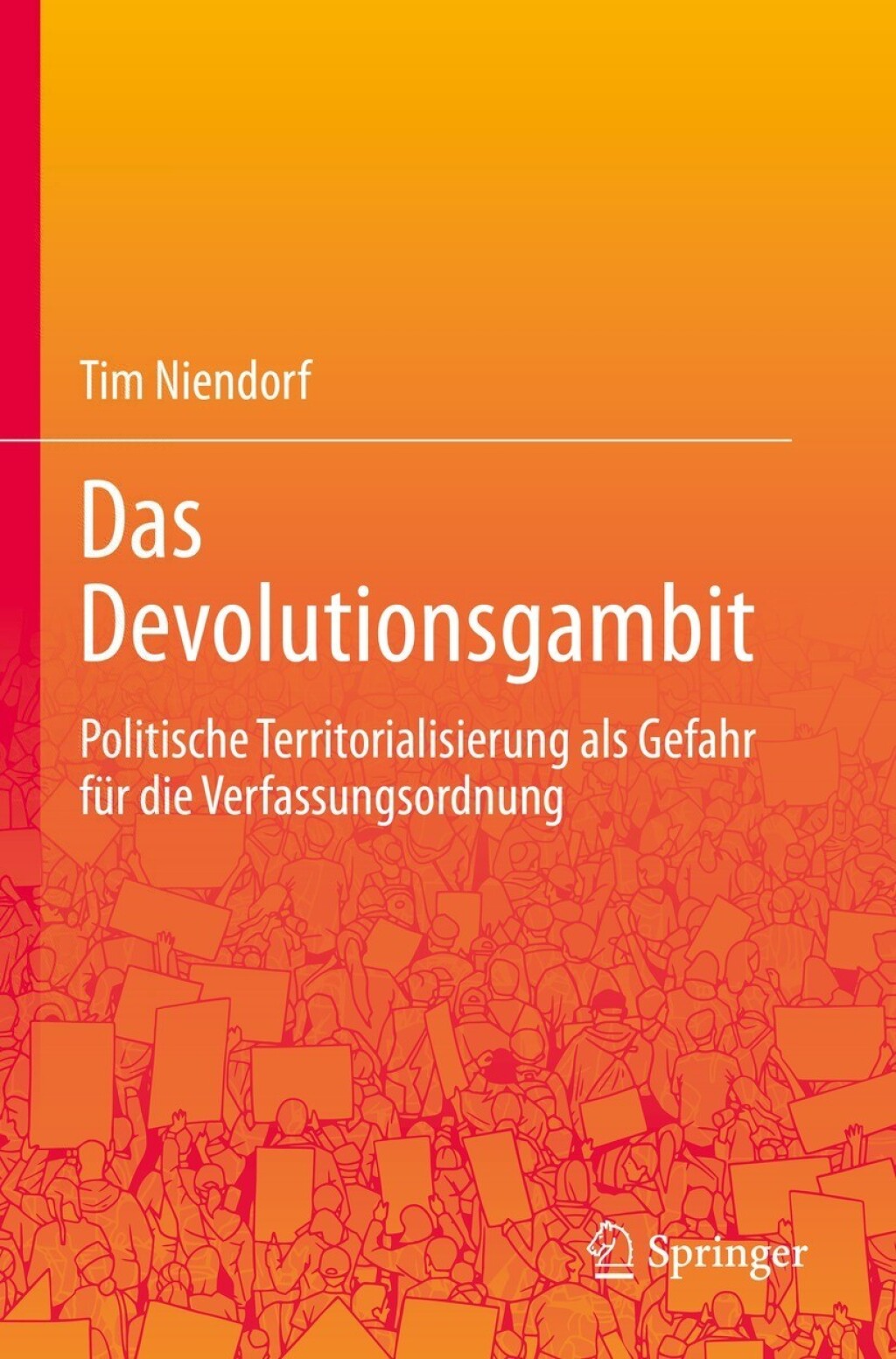 Das Devolutionsgambit Politische Territorialisierung als Gefahr für die Verfassungsordnung
