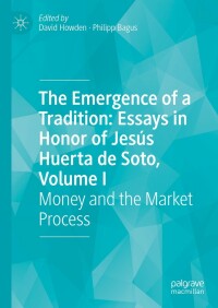 Immagine di copertina: The Emergence of a Tradition: Essays in Honor of Jesús Huerta de Soto, Volume I 9783031174131