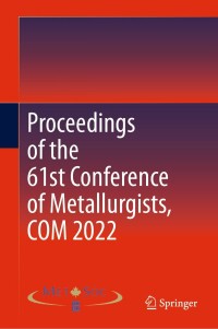 Cover image: Proceedings of the 61st Conference of Metallurgists, COM 2022 9783031174247