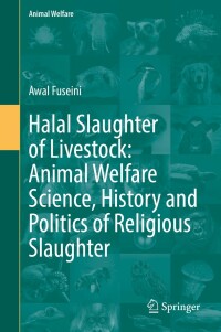 Cover image: Halal Slaughter of Livestock: Animal Welfare Science, History and Politics of Religious Slaughter 9783031175657