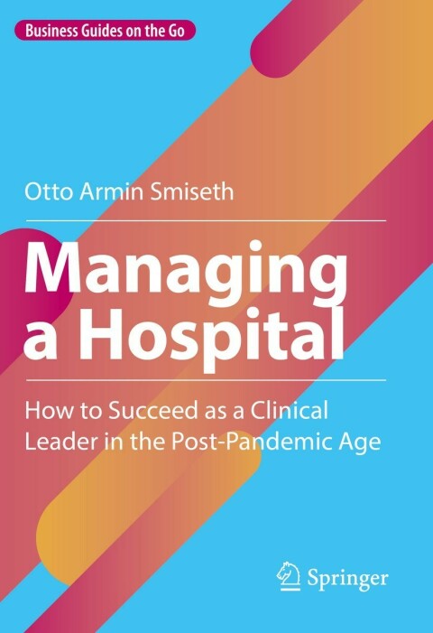 Managing a Hospital: How to Succeed as a Clinical Leader in the Post-Pandemic Age - FULL INSTANT DOWNLOAD | PDF DOCX EPUB