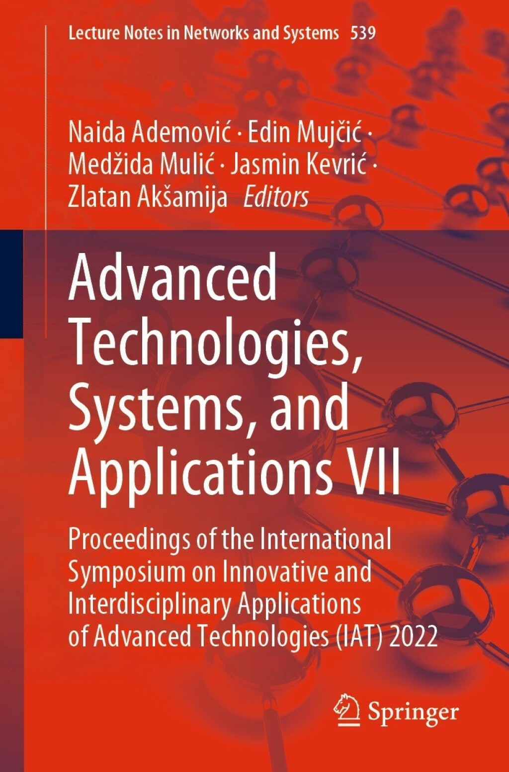 Advanced Technologies, Systems, and Applications VII Proceedings of the International Symposium on Innovative and Interdisciplinary Applications of Advanced Technologies (IAT) 2022