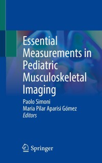 表紙画像: Essential Measurements in Pediatric Musculoskeletal Imaging 9783031177347