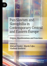 表紙画像: Pan-Slavism and Slavophilia in Contemporary Central and Eastern Europe 9783031178740