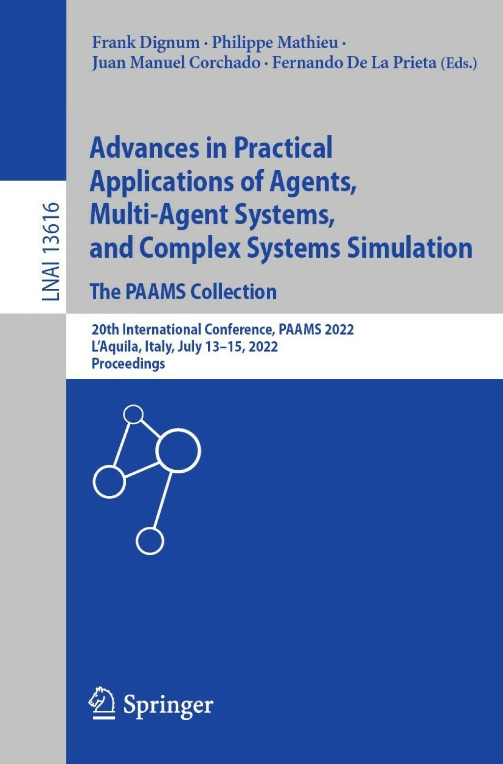 Advances in Practical Applications of Agents, Multi-Agent Systems, and Complex Systems Simulation. The PAAMS Collection 20th International Conference, PAAMS 2022, L’Aquila, Italy, July 13–15, 2022, Proceedings