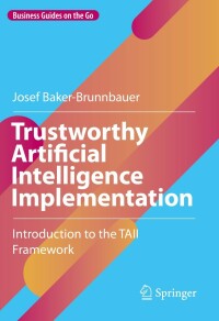 表紙画像: Trustworthy Artificial Intelligence Implementation 9783031182747