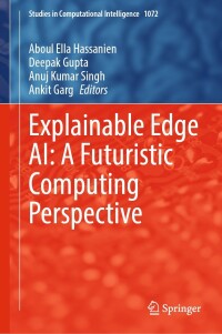 Omslagafbeelding: Explainable Edge AI: A Futuristic Computing Perspective 9783031182914