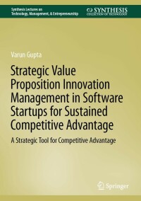 Cover image: Strategic Value Proposition Innovation Management in Software Startups for Sustained Competitive Advantage 9783031183218