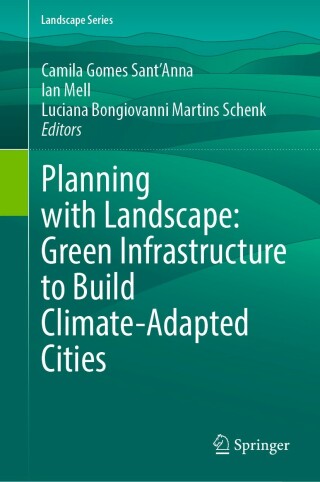 Cover image: Planning with Landscape: Green Infrastructure to Build Climate-Adapted Cities 9783031183317