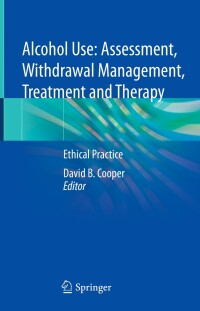 Cover image: Alcohol Use: Assessment, Withdrawal Management, Treatment and Therapy 9783031183805