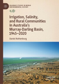 Omslagafbeelding: Irrigation, Salinity, and Rural Communities in Australia's Murray-Darling Basin, 1945–2020 9783031184505