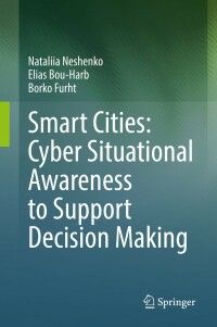 صورة الغلاف: Smart Cities: Cyber Situational Awareness to Support Decision Making 9783031184635