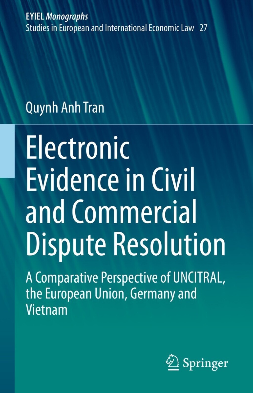 Electronic Evidence in Civil and Commercial Dispute Resolution A Comparative Perspective of UNCITRAL, the European Union, Germany and Vietnam
