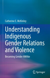 Imagen de portada: Understanding Indigenous Gender Relations and Violence 9783031185823