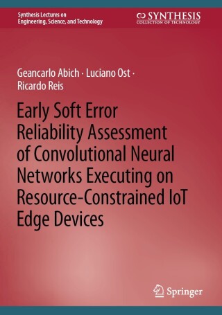 Cover image: Early Soft Error Reliability Assessment of Convolutional Neural Networks Executing on Resource-Constrained IoT Edge Devices 9783031185984