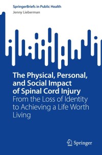 Immagine di copertina: The Physical, Personal, and Social Impact of Spinal Cord Injury 9783031186516