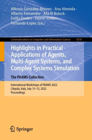 Cover image: Highlights in Practical Applications of Agents, Multi-Agent Systems, and Complex Systems Simulation. The PAAMS Collection 9783031186967
