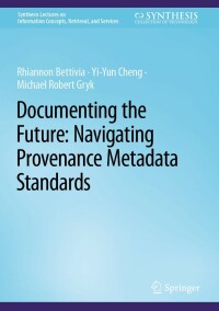 Immagine di copertina: Documenting the Future: Navigating Provenance Metadata Standards 9783031186998