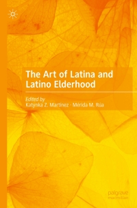 Cover image: The Art of Latina and Latino Elderhood 9783031190070