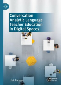 Cover image: Conversation Analytic Language Teacher Education in Digital Spaces 9783031191268