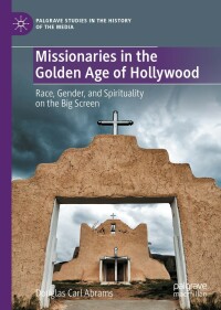 Cover image: Missionaries in the Golden Age of Hollywood 9783031191633
