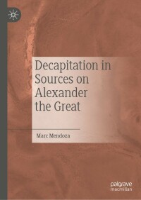 Cover image: Decapitation in Sources on Alexander the Great 9783031191732