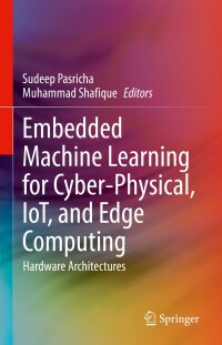 Imagen de portada: Embedded Machine Learning for Cyber-Physical, IoT, and Edge Computing 9783031195679