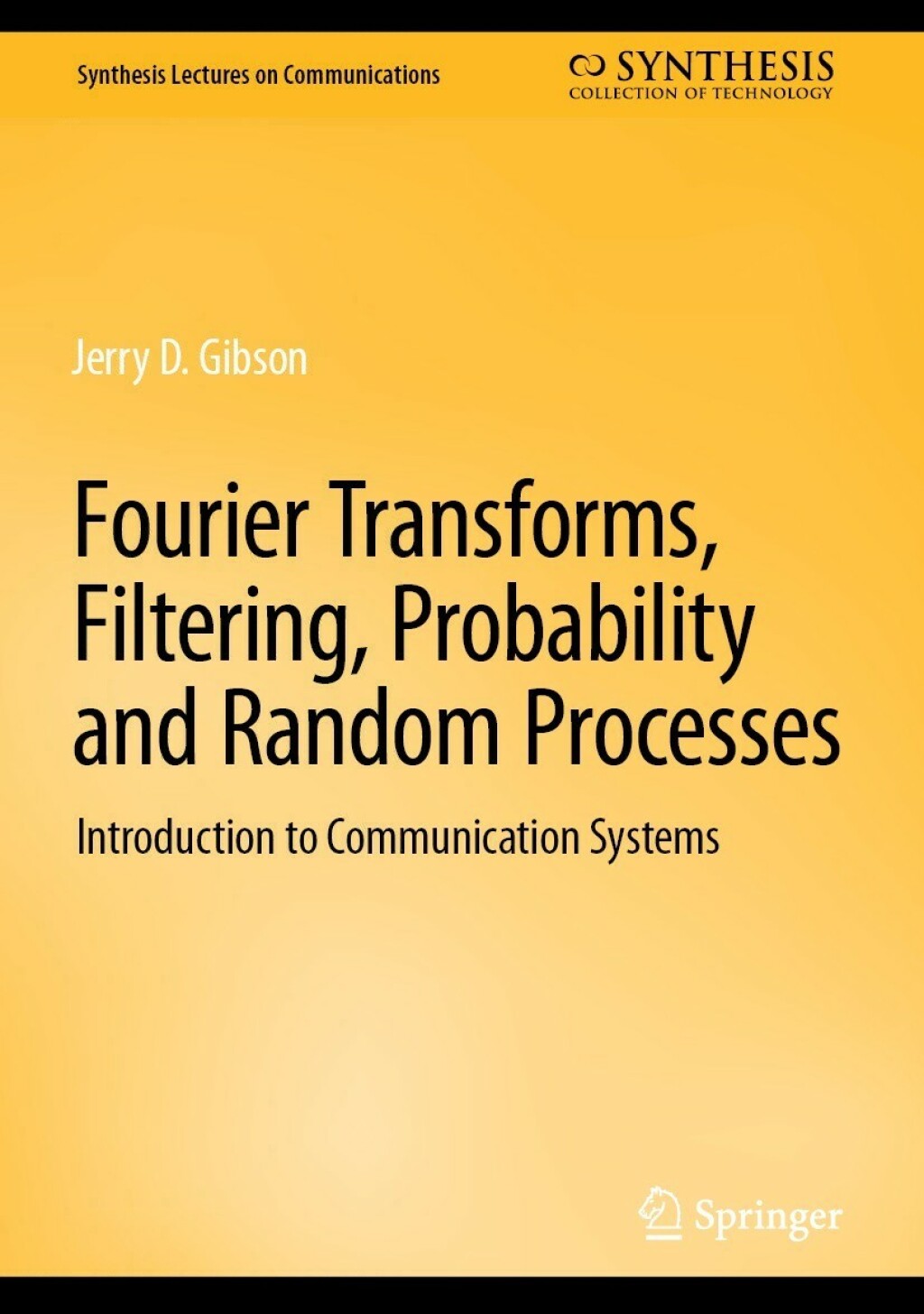 Fourier Transforms, Filtering, Probability and Random Processes Introduction to Communication Systems