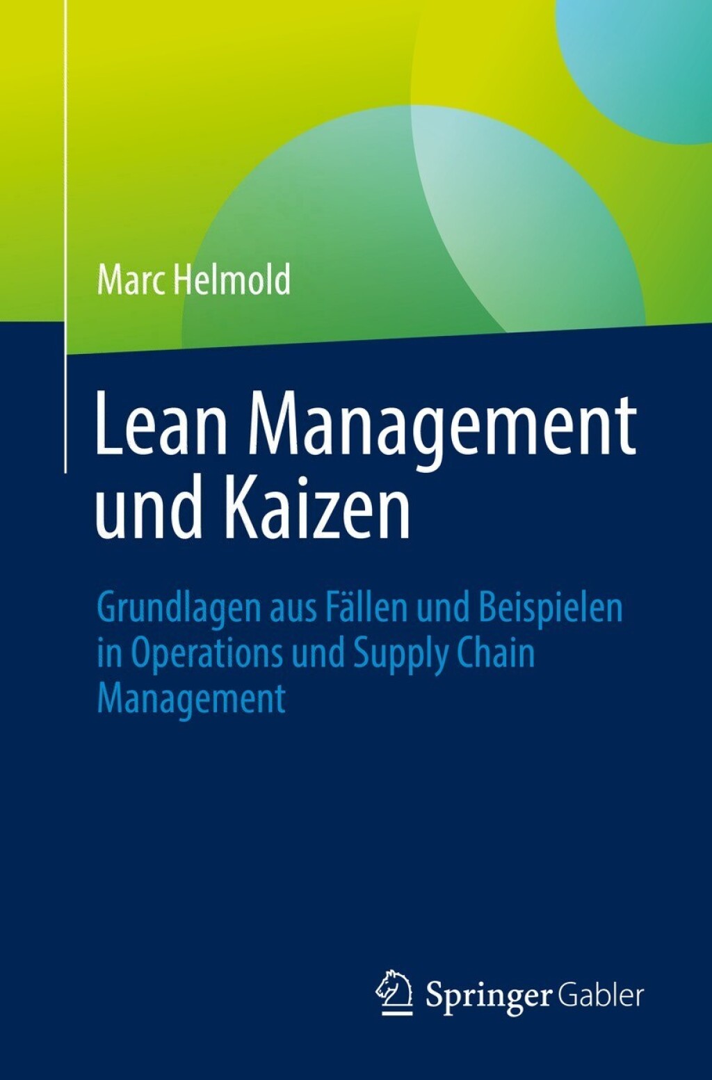 Lean Management und Kaizen Grundlagen aus Fällen und Beispielen in Operations und Supply Chain Management