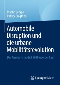 表紙画像: Automobile Disruption und die urbane Mobilitätsrevolution 9783031198816