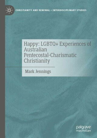 Cover image: Happy: LGBTQ+ Experiences of Australian Pentecostal-Charismatic Christianity 9783031201431