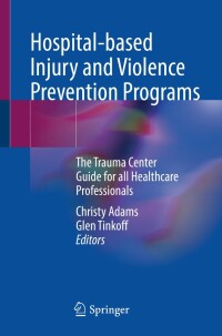 صورة الغلاف: Hospital-based Injury and Violence Prevention Programs 9783031203565