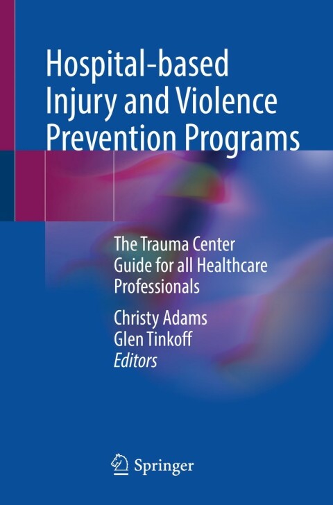 Hospital-based Injury and Violence Prevention Programs: The Trauma Center Guide for all Healthcare Professionals - FULL INSTANT DOWNLOAD | PDF DOCX EPUB