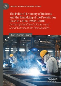 Titelbild: The Political Economy of Reforms and the Remaking of the Proletarian Class in China, 1980s–2010s 9783031204548