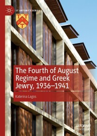 Cover image: The Fourth of August Regime and Greek Jewry, 1936-1941 9783031205323