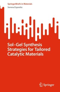 Cover image: Sol-Gel Synthesis Strategies for Tailored Catalytic Materials 9783031207228