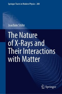 Cover image: The Nature of X-Rays and Their Interactions with Matter 9783031207433