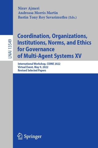 Cover image: Coordination, Organizations, Institutions, Norms, and Ethics for Governance of Multi-Agent Systems XV 9783031208447