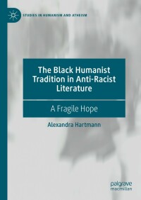 Cover image: The Black Humanist Tradition in Anti-Racist Literature 9783031209468