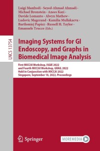 صورة الغلاف: Imaging Systems for GI Endoscopy, and Graphs in Biomedical Image Analysis 9783031210822