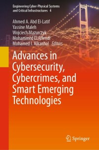 Cover image: Advances in Cybersecurity, Cybercrimes, and Smart Emerging Technologies 9783031211003