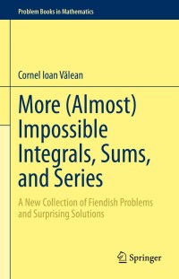 Cover image: More (Almost) Impossible Integrals, Sums, and Series 9783031212611