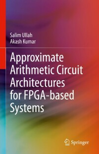 Cover image: Approximate Arithmetic Circuit Architectures for FPGA-based Systems 9783031212932