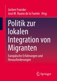 صورة الغلاف: Politik zur lokalen Integration von Migranten 9783031213724