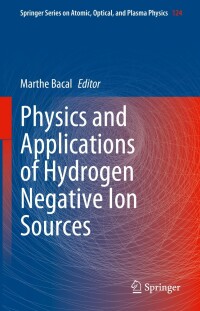 صورة الغلاف: Physics and Applications of Hydrogen Negative Ion Sources 9783031214752