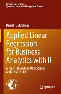 Cover image: Applied Linear Regression for Business Analytics with R 9783031214790