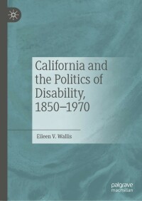 Cover image: California and the Politics of Disability, 1850–1970 9783031217135