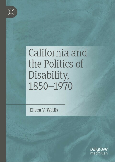 California and the Politics of Disability, 1850–1970 - FULL INSTANT DOWNLOAD | PDF DOCX EPUB