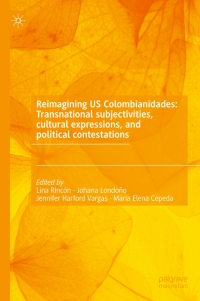 Cover image: Reimagining US Colombianidades: Transnational subjectivities, cultural expressions, and political contestations 9783031217838