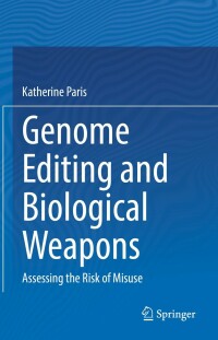 Cover image: Genome Editing and Biological Weapons 9783031218194